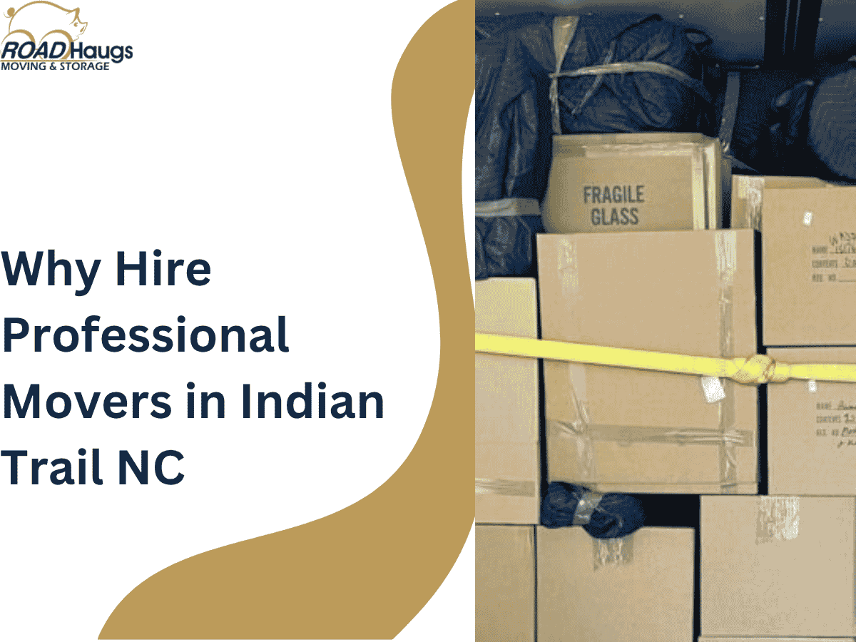 Why Hire Professional Movers in Indian Trail, NC